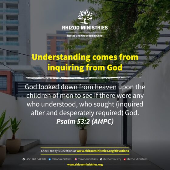 Understanding comes from inquiring from God – Rhizoo Ministries